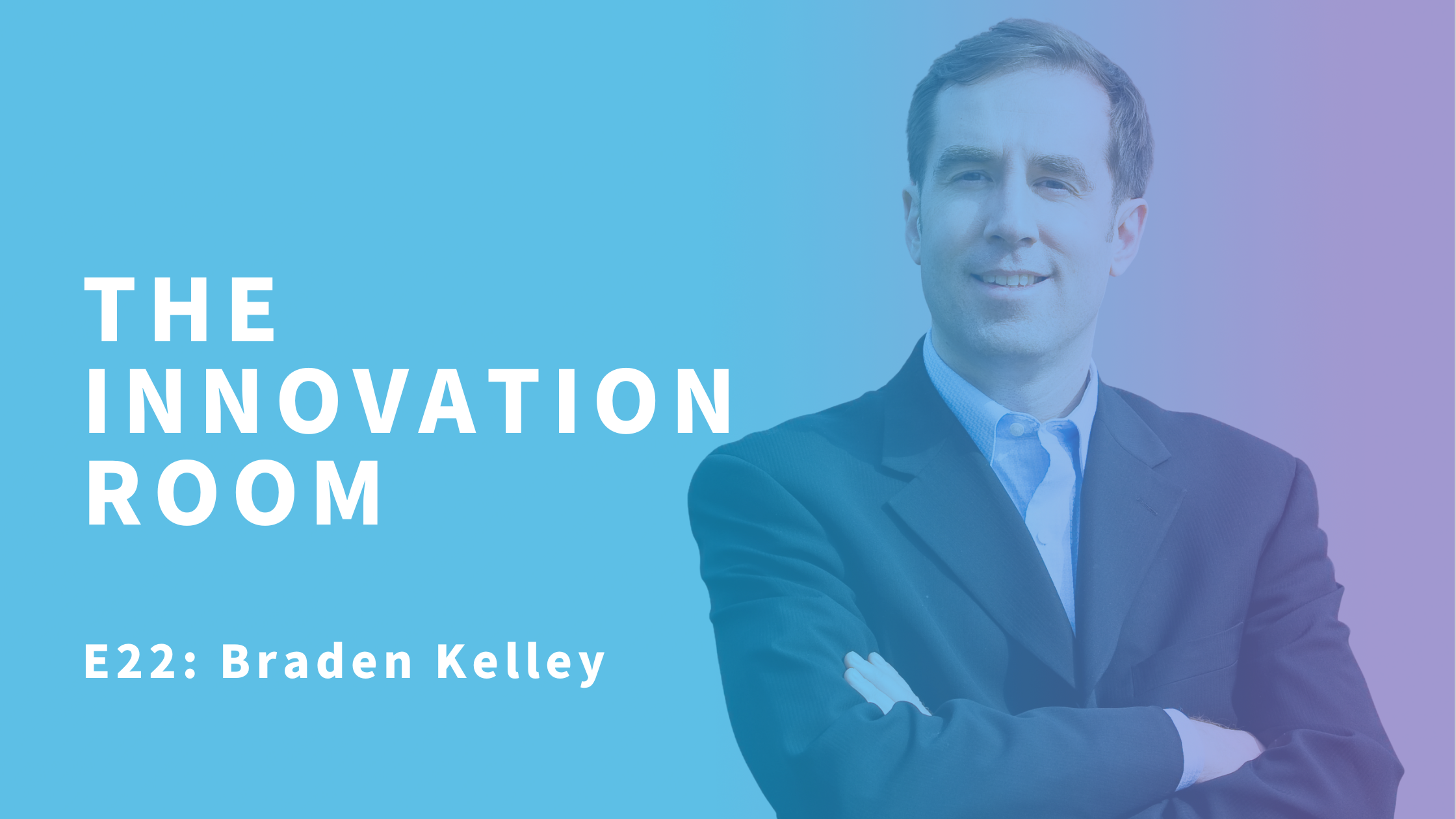 Navigating Innovation and Change with Braden Kelley